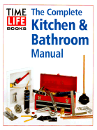 The Complete Kitchen and Bathroom Manual - Time-Life Books