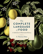 The Complete Language of Food: A Definitive & Illustrated History Volume 10