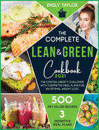 The complete Lean and Green Cookbook: The 21-Day anti stubborn weight challenge for an Optimal Weight Loss. Burn Fat with 250+ Fitness Shape Recovery Recipes On a Budget