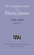 The Complete Letters of Henry James, 1876-1878: Volume 1 Volume 1