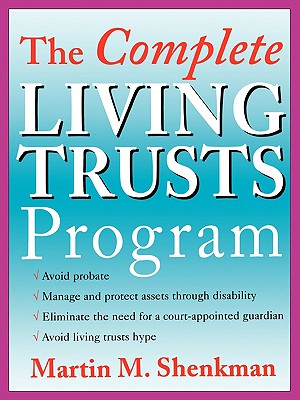 The Complete Living Trusts Program - Shenkman, Martin M, CPA, MBA, Jd