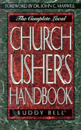The Complete Local Church Usher's Handbook - Bell, Buddy, Dr.