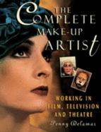 The Complete Make-Up Artist:: Working in Film, Television & Theatre