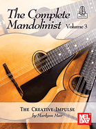 The Complete Mandolinist Volume 3 the Creative Impulse