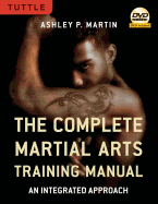 The Complete Martial Arts Training Manual: An Integrated Approach [Dvd Included]