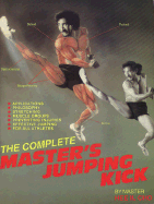 The Complete Master's Jumping Kick - Cho, Hee Il