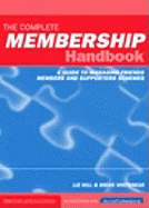 The Complete Membership Handbook: A Guide to Managing Friends, Members and Supporters Schemes