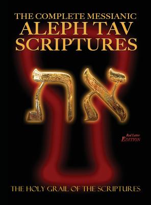 The Complete Messianic Aleph Tav Scriptures Modern-Hebrew Large Print Red Letter Edition Study Bible (Updated 2nd Edition) - Sanford, William H (Compiled by)