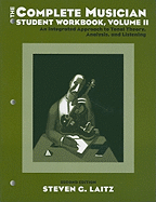 The Complete Musician Student Workbook: An Integrated Approach to Tonal Theory, Analysis, and Listeningvolume II