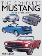 The Complete Mustang: A Model-By-Model History - Mueller, Mike