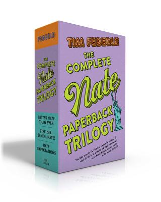 The Complete Nate Paperback Trilogy (Boxed Set): Better Nate Than Ever; Five, Six, Seven, Nate!; Nate Expectations - Federle, Tim