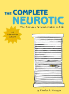The Complete Neurotic: The Anxious Person's Guide to Life
