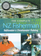 The Complete New Zealand Fisherman: Saltwater & Freshwater Fishing