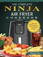 The Complete Ninja Air Fryer Cookbook: Easy and Quick Recipes to Feed Your Family