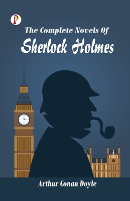 The Complete Novels of Sherlock Holmes - Doyle, Arthur Conan, Sir