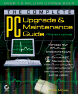 The Complete PC Upgrade and Maintenance Guide - Minasi, Mark