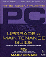 The Complete PC Upgrade & Maintenance Guide - Minasi, Mark