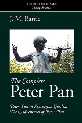 The Complete Peter Pan - Barrie, James Matthew