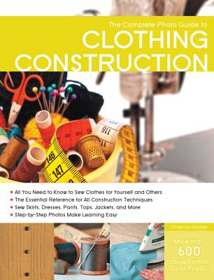 The Complete Photo Guide to Clothing Construction - Haynes, Christine