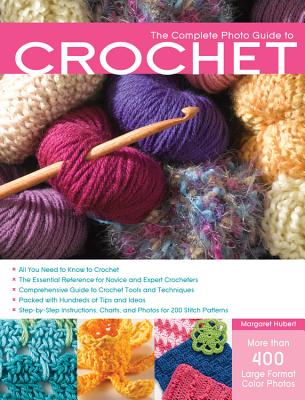 The Complete Photo Guide to Crochet - Hubert, Margaret