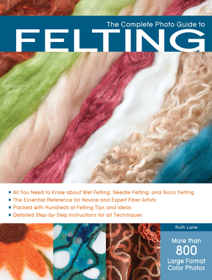 The Complete Photo Guide to Felting - Lane, Ruth