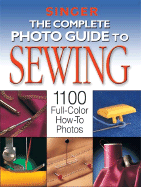 The Complete Photo Guide to Sewing: 1100 Full-Color How-To Photos