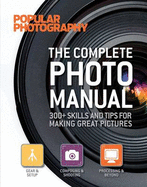 The Complete Photo Manual: 300+ Skills and Tips for Making Great Pictures - Leuchter, Miriam