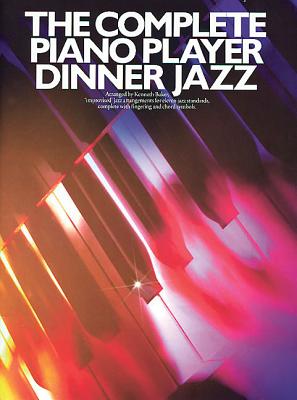 The Complete Piano Player: Dinner Jazz - Baker, Kenneth (Adapted by)