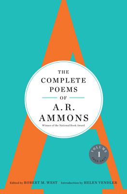 The Complete Poems of A. R. Ammons: Volume 1 1955-1977 - Ammons, A R, and West, Robert M (Editor), and Vendler, Helen (Introduction by)
