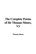 The Complete Poems of Sir Thomas Moore, V3