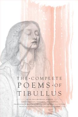 The Complete Poems of Tibullus: An En Face Bilingual Edition - Tibullus, Albius, and Dennis, Rodney G (Translated by), and Putnam, Michael C J (Translated by)