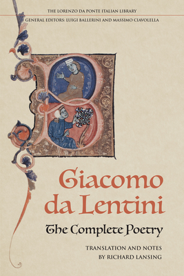 The Complete Poetry of Giacomo Da Lentini - Da Lentini, Giacomo, and Lansing, Richard (Translated by), and Kumar, Akash (Introduction by)