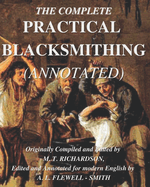 The Complete Practical Blacksmithing (Annotated)