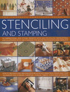 The Complete Practical Guide to Stenciling and Stamping: 160 Inspirational and Stylish Projects with Easy-To-Follow Instructions and Illustrated with 1500 Stunning Step-By-Step Photographs and Templates: How to Decorate and Personalize Your Home with... - Ganderton, Lucinda, and Walton, Stewart, and Walton, Sally