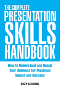 The Complete Presentation Skills Handbook: How to Understand and Reach Your Audience for Maximum Impact and Success