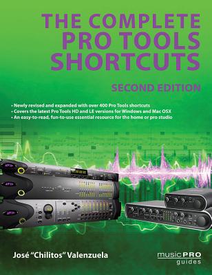The Complete Pro Tools Shortcuts - Valenzuela, Jose Chilitos