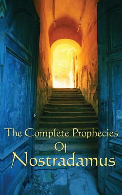 The Complete Prophecies of Nostradamus - Nostradamus, Michel