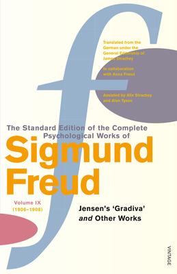 The Complete Psychological Works of Sigmund Freud Vol. 9: Jensen's 'Gradiva' & Other Works - Freud, Sigmund