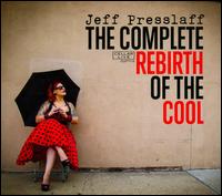 The Complete Rebirth of the Cool - Jeff Presslaff