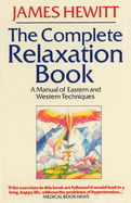 The Complete Relaxation Book: A Manual of Eastern and Western Techniques