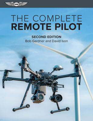 The Complete Remote Pilot - Gardner, Bob, and Ison, David