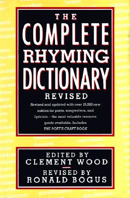 The Complete Rhyming Dictionary - Wood, Clement, and Duff, John (Editor), and Bogus, Ronald (Editor)