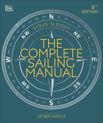 The Complete Sailing Manual - Sleight, Steve, and Ainslie, Ben, Sir (Foreword by)