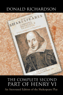 The Complete Second Part of Henry VI: An Annotated Edition of the Shakespeare Play