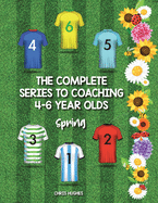 The Complete Series to Coaching 4-6 Year Olds: Spring