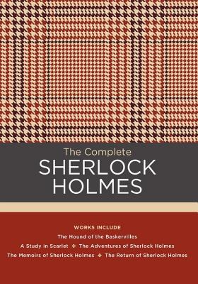 The Complete Sherlock Holmes: Works Include: The Hound of the Baskervilles; A Study in Scarlet; The Adventures of Sherlock Holmes; The Memoirs of Sherlock Holmes; The Return of Sherlock Holmes - Doyle, Arthur Conan, Sir, and Stashower, Daniel (Introduction by)