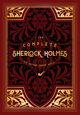 The Complete Sherlock Holmes - Doyle, Arthur Conan, Sir