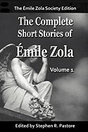 The Complete Short Stories of Emile Zola, Vol 1.