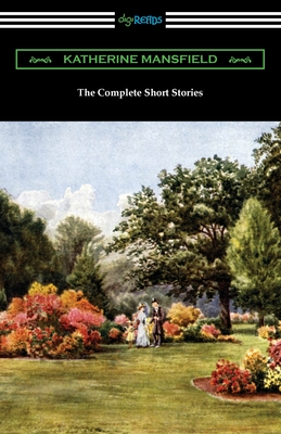 The Complete Short Stories - Mansfield, Katherine