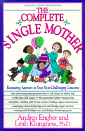 The Complete Single Mother: Reassuring Answers to Your Most Challenging Concerns